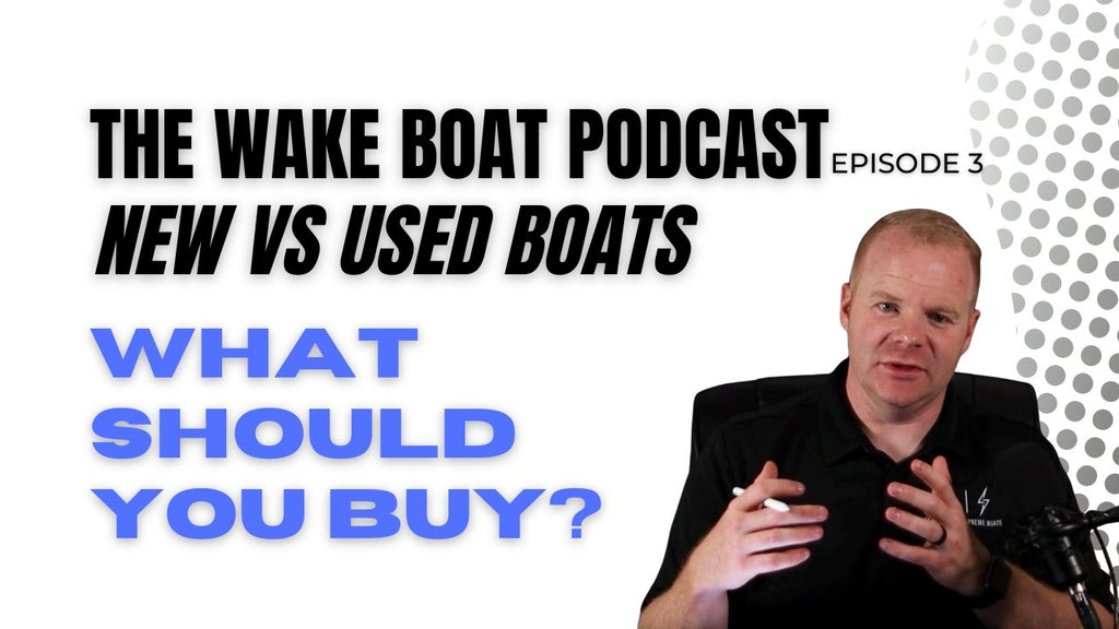 Should I Buy A New Or Used Wake Boat? The Wake Boat Podcast Has The Answer! - BoardCo Boats